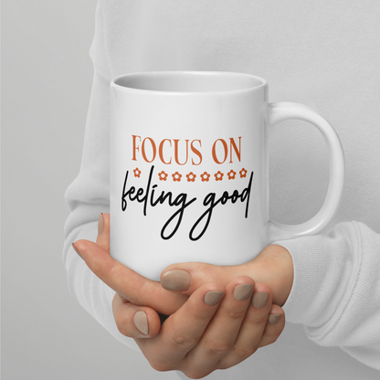 Mug 'Focus on feeling good'