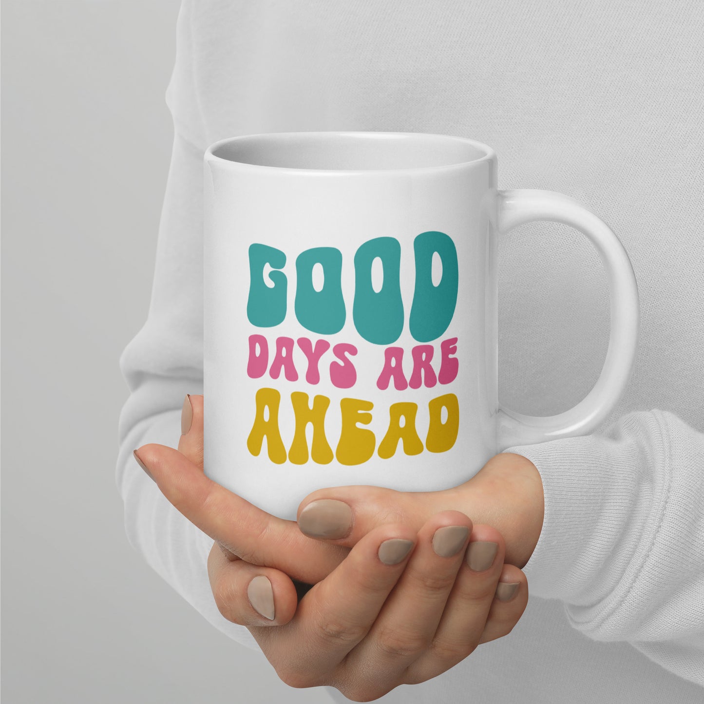 Mug 'Good Days Are Ahead'