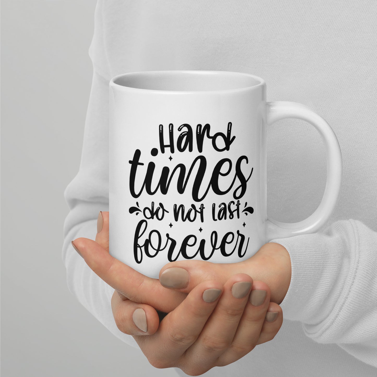 Mug 'Hard times do not last forever'