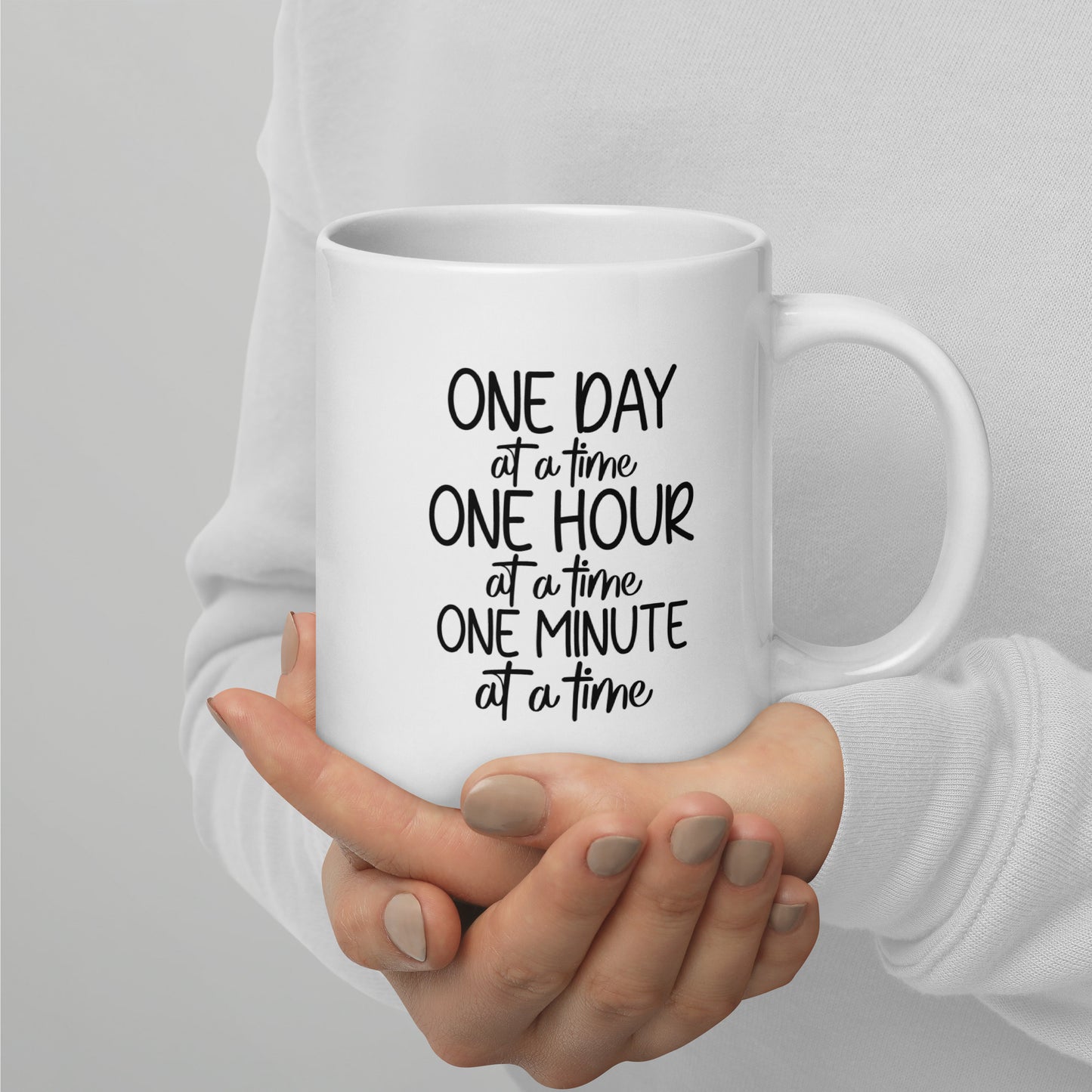 Mug 'One day, hour, minute at a time'